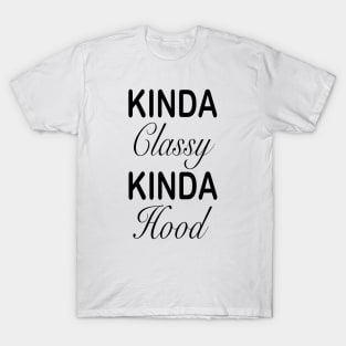 Kinda classy kinda hood T-Shirt